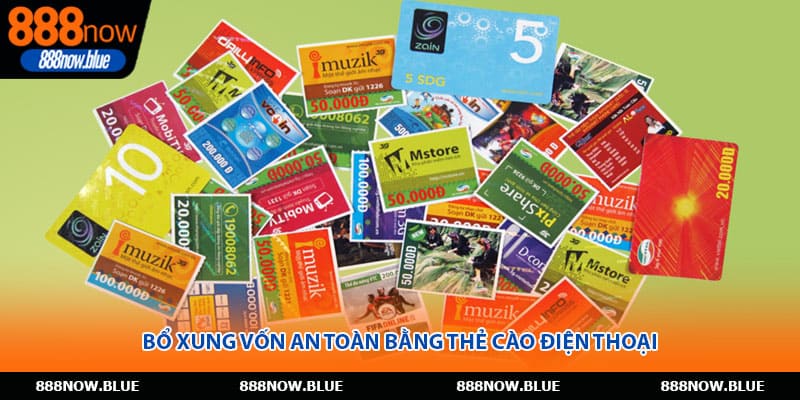 Bổ sung vốn an toàn bằng thẻ cào điện thoại