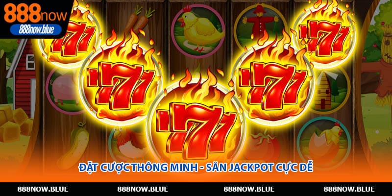 Đặt cược thông minh - Săn jackpot cực dễ