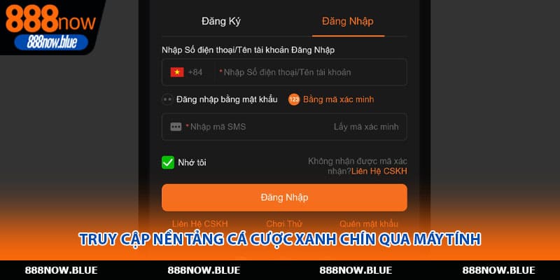 Truy cập nền tảng cá cược xanh chín qua máy tính